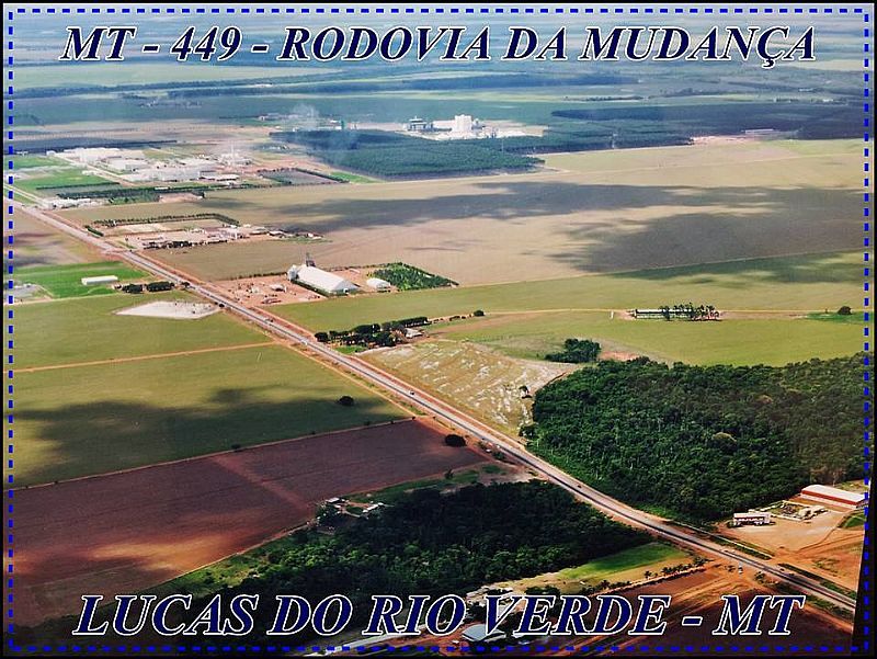 RODOVIA DA MUDANA MT - 449 - LIGANDO O CENTRO AO COMPLEXO INDUSTRIAL DE LUCAS DO RIO VERDE. - LUCAS DO RIO VERDE - MT