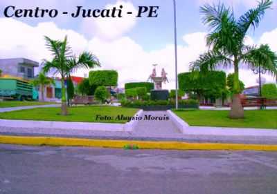 CENTRO  POR ALUYSIO SHEKINAH MORAIS - JUCATI - PE