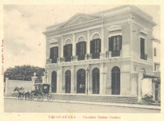 CINE-TEATRO CARLOS GOMES - POR 1902, POR CARLOS FONTTES - ESCRITOR/HISTORIADOR  - URUGUAIANA - RS