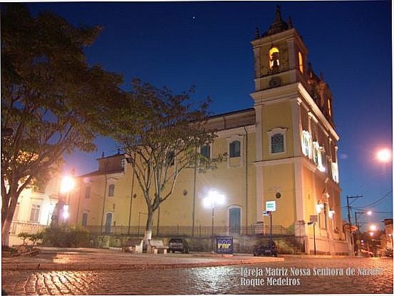 IGREJA MATRIZ DE NOSSA SENHORA DE NAZAR FINAL DO SCOLO XVII, SUA CONSTRUO DEMORA 80 ANOS, POR ROQUE MEDEIROS - NAZAR - BA
